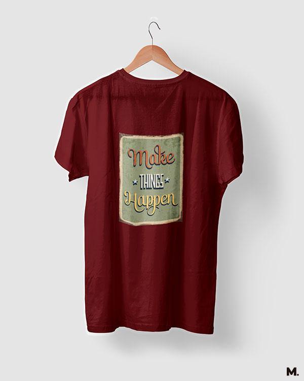 printed t shirts - Make things happen - MUSELOT