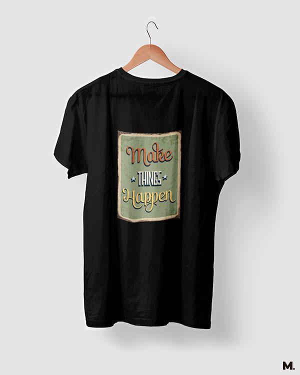 printed t shirts - Make things happen - MUSELOT