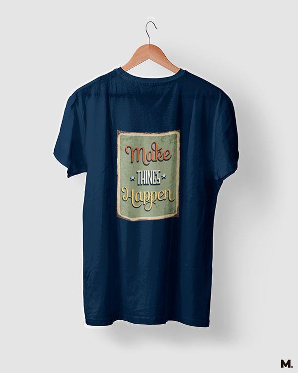 printed t shirts - Make things happen - MUSELOT