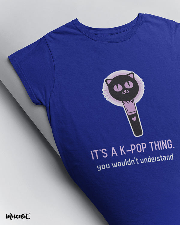 It's a k-pop thing you wouldn't understand design illustrated printed t shirt for k-pop fans in royal blue colour at Muselot
