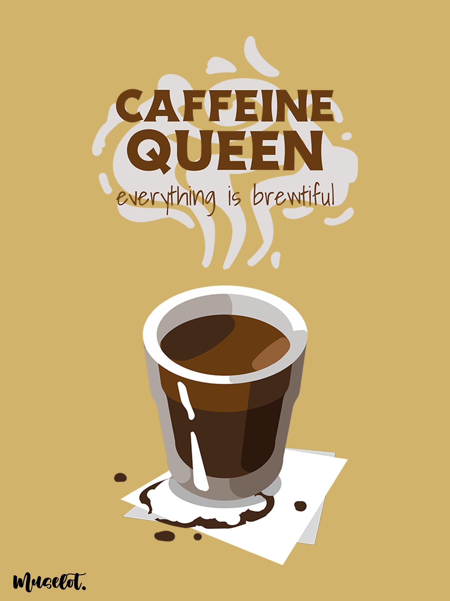 Caffeine queen, everything is brewtiful printed phone cases for coffee lovers