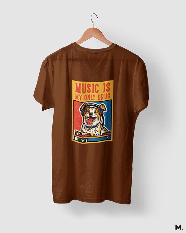 printed t shirts - Music is my only drug - MUSELOT