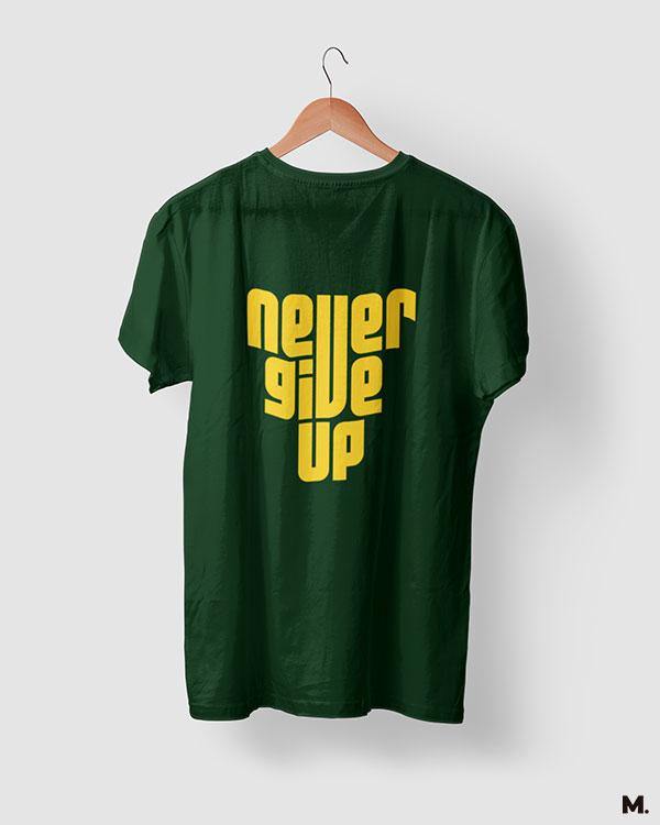 printed t shirts - Never give up - MUSELOT