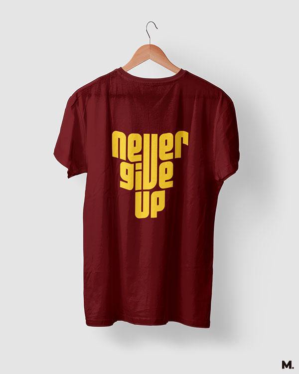 printed t shirts - Never give up - MUSELOT