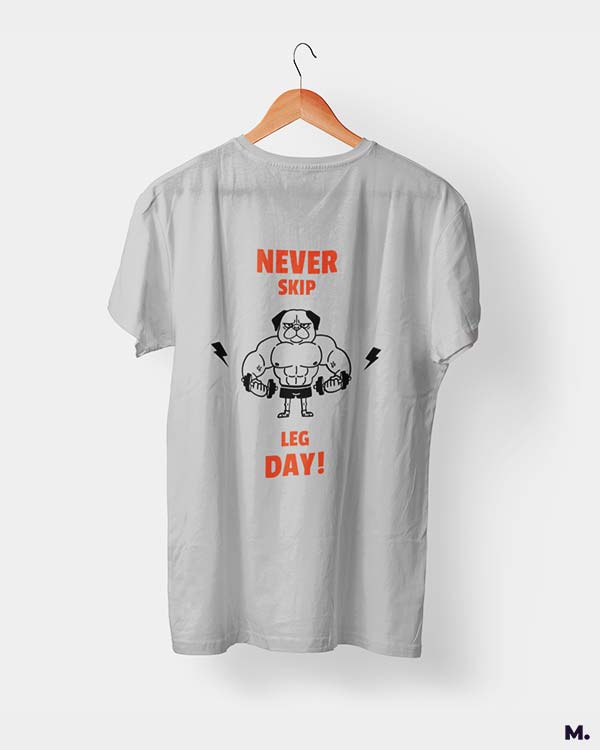 Never skip leg day printed t shirts