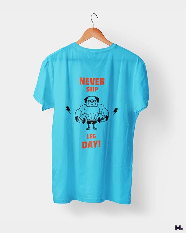 Never skip leg day printed t shirts