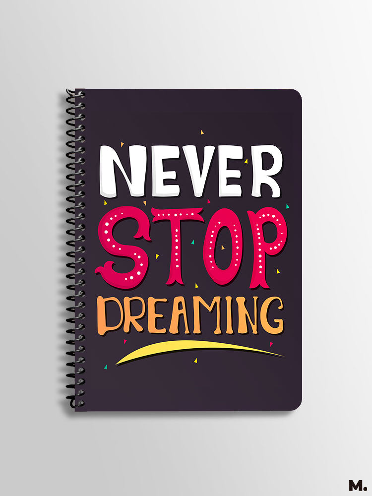 Spiral notebooks in A5 size printed with motivation quote - Never stop dreaming - MUSELOT