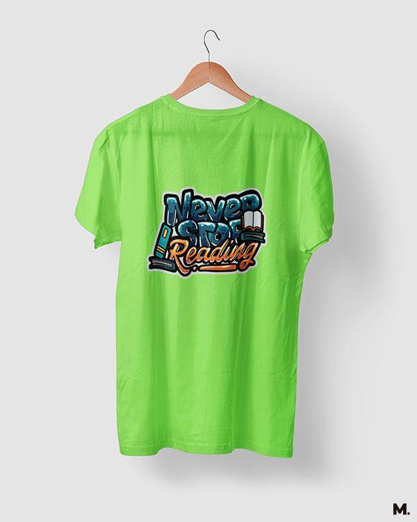 printed t shirts - Never stop reading - MUSELOT