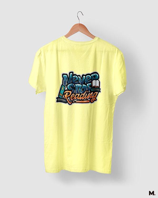 printed t shirts - Never stop reading - MUSELOT