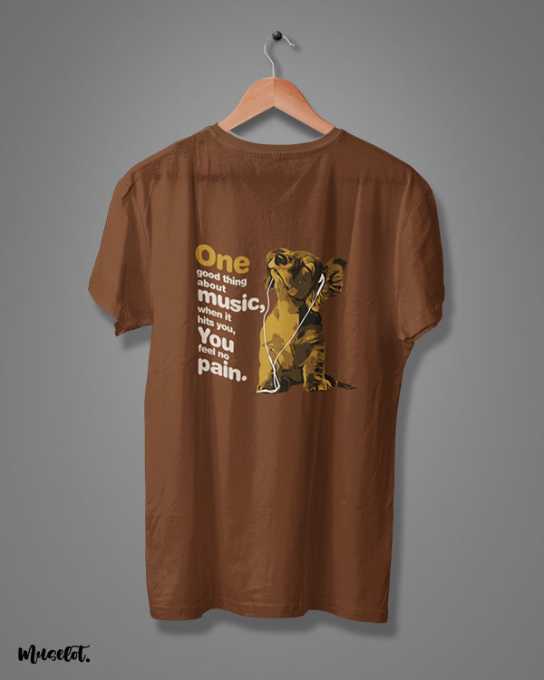 One good thing about music is that when it hits you, you feel no pain printed t shirts for music lovers - Muselot