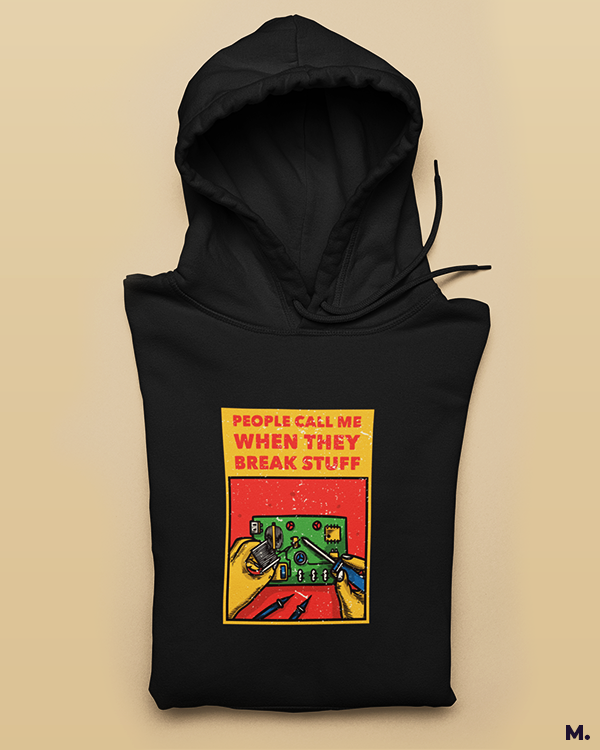 Black printed hoodies for mechanical engineers - People call me when they break stuff - MUSELOT