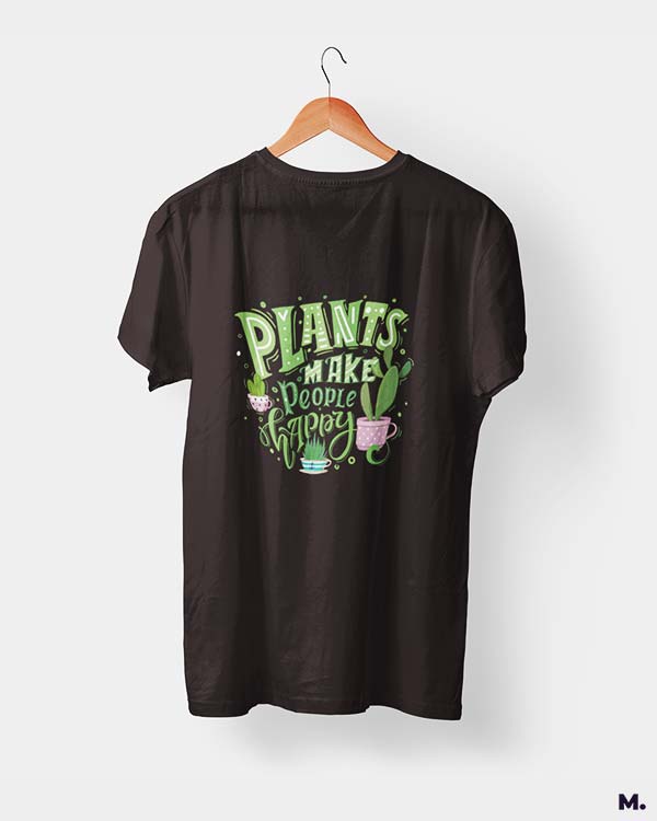 Plants make people happy printed t shirts