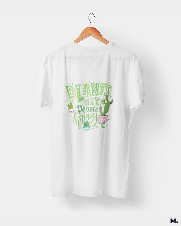 Plants make people happy printed t shirts