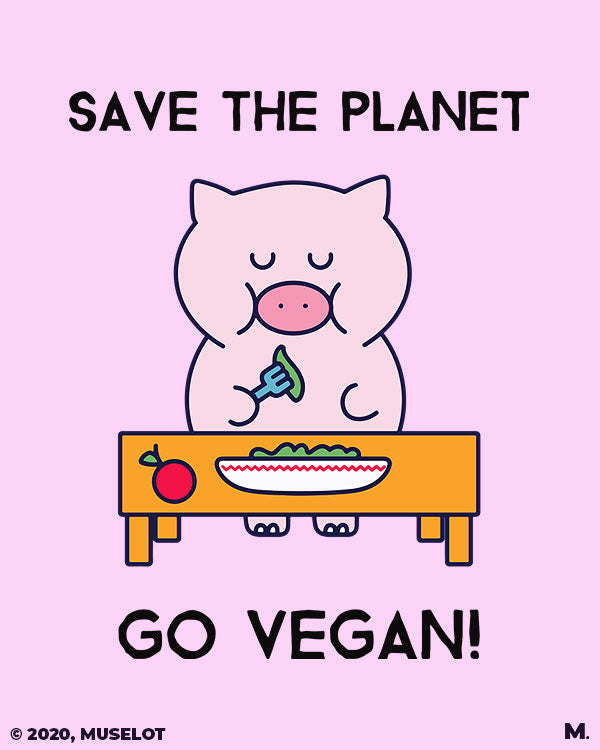 Save the planet, go vegan printed t shirts
