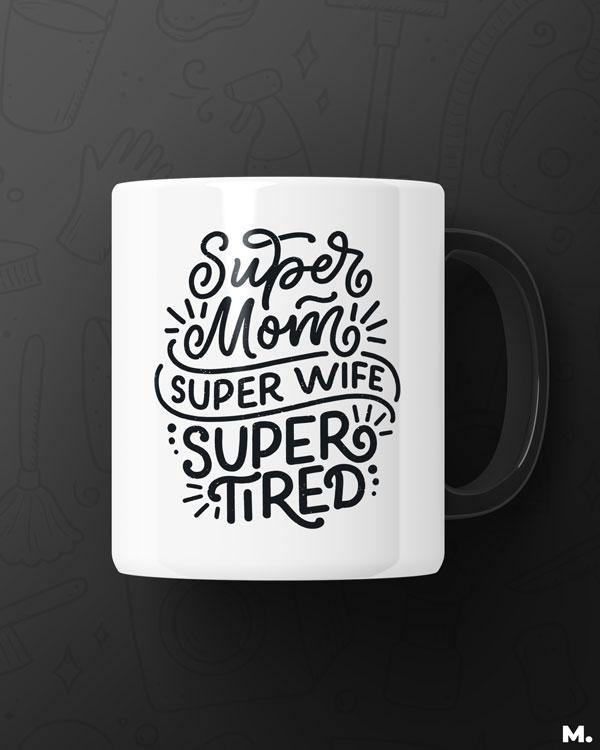 White printed mugs online for moms - Supermom, Superwife, Supertired - MUSELOT