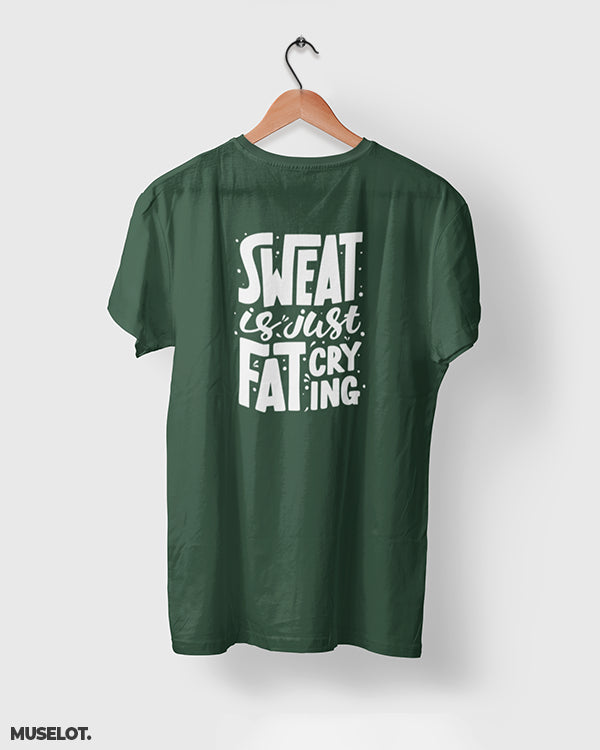 Olive green  printed t shirt for gym lovers and fitness enthusiasts printed with sweat is fat crying.