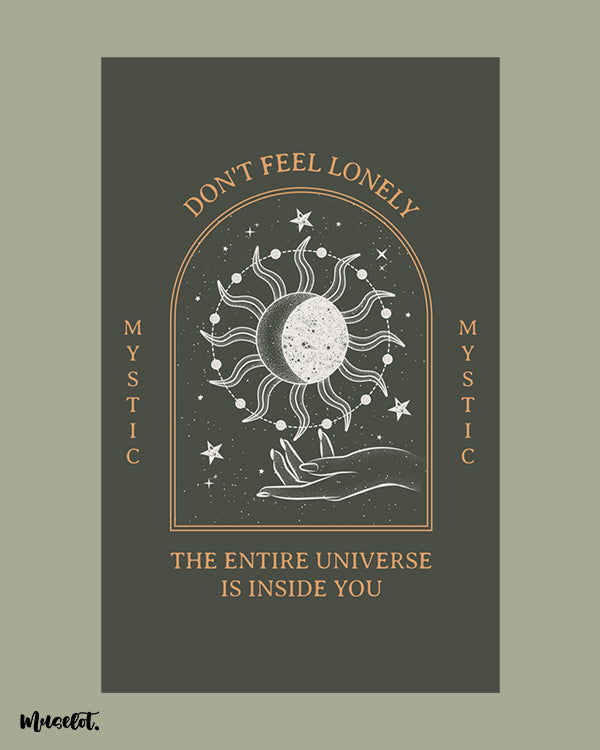 Don't feel lonely, the entire universe is inside you illustrated mystic framed and unframed posters - Muselot