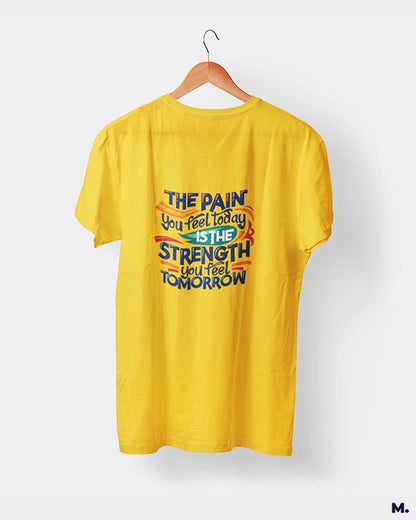 Pain today, strength tomorrow printed t shirts