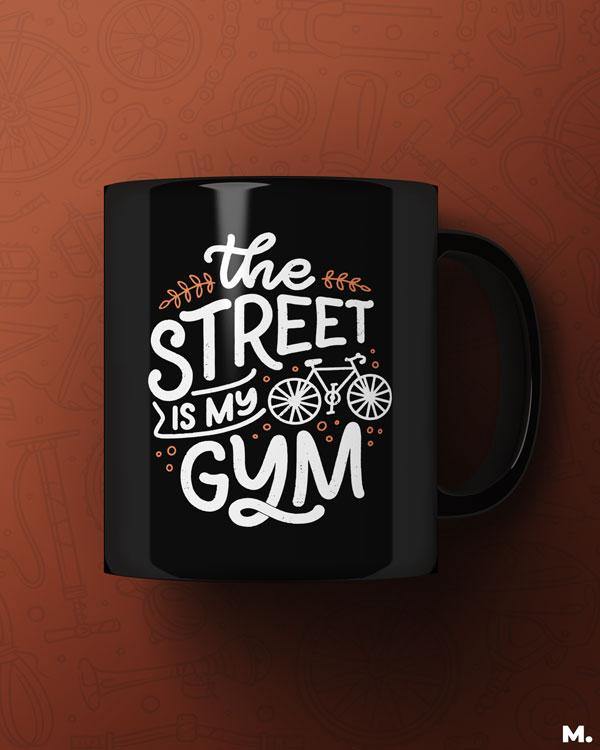 Black printed mugs online for cyclists or peddlers - The street is my gym - MUSELOT