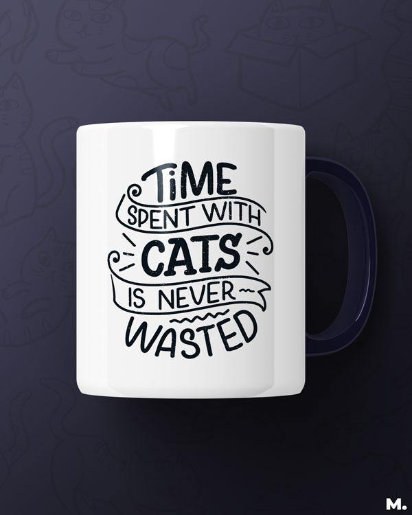 White printed mugs online for cat lovers - Time with cats is never wasted - MUSELOT