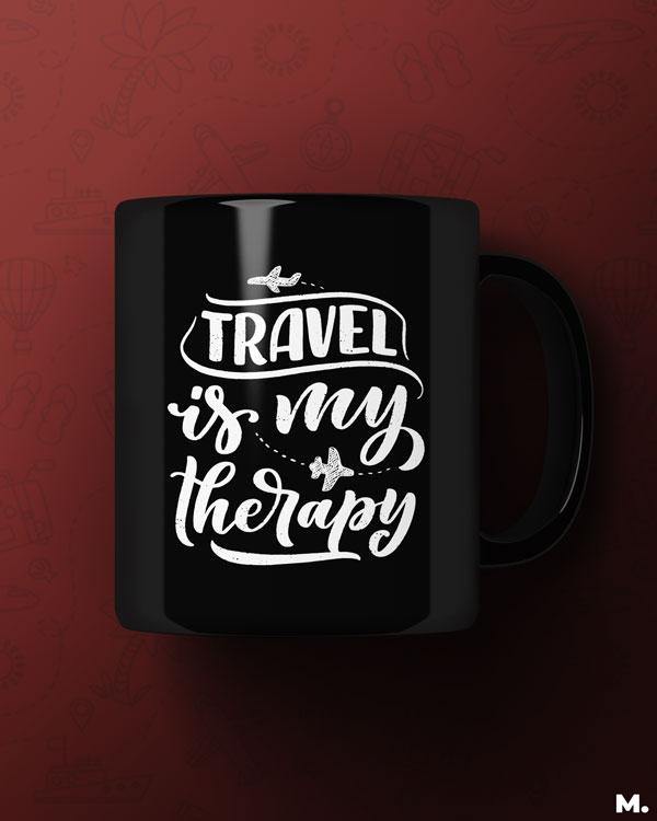 Black printed mugs online for frequent travelers - Travel is my therapy - MUSELOT