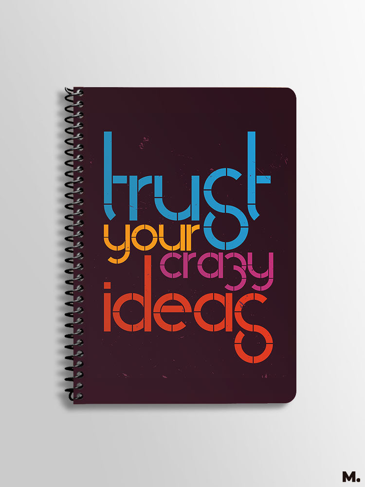 Motivational quote "Trust your crazy ideas" printed spiral notebooks in A5 size