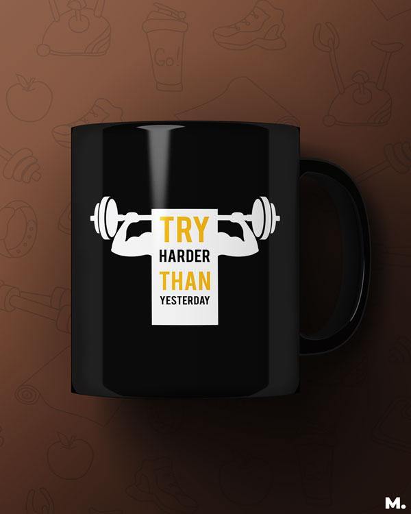 Black printed mugs online for fitness motivation - Try harder than yesterday - MUSELOT