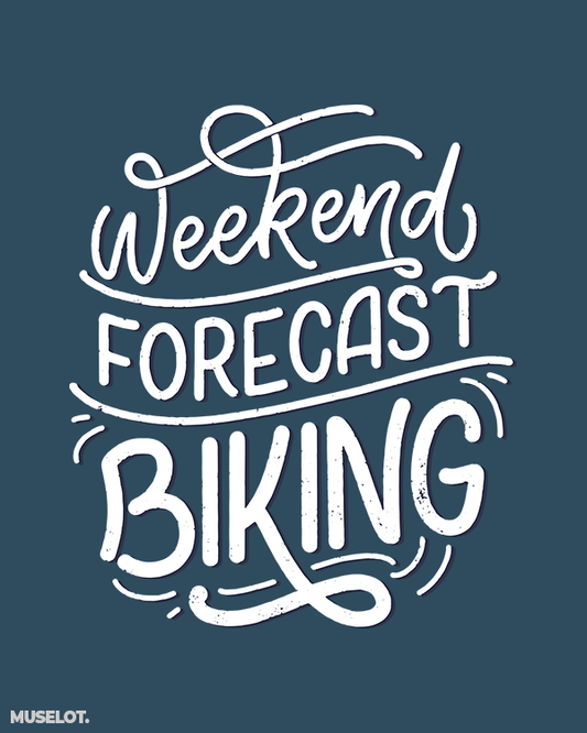Weekend forecast biking quote for cyclists and biking lovers