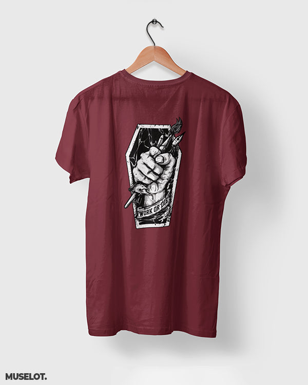 Maroon t shirt printed with motivational quote "work or die" for men and women online who are workaholics - Muselot