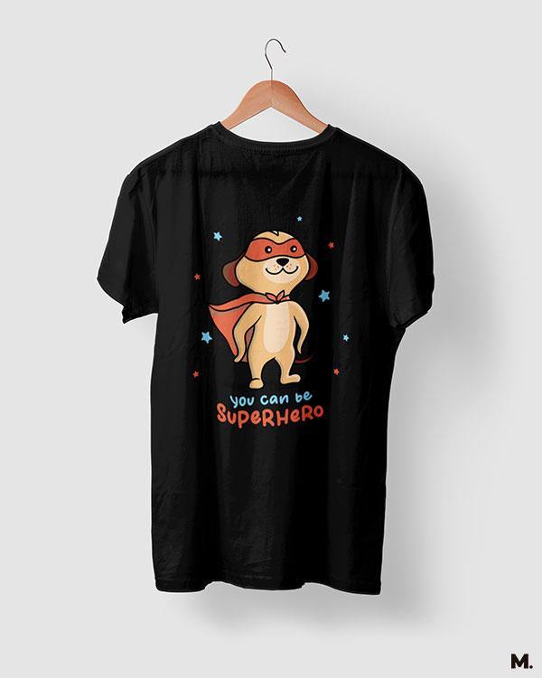 printed t shirts - You can be a superhero - MUSELOT