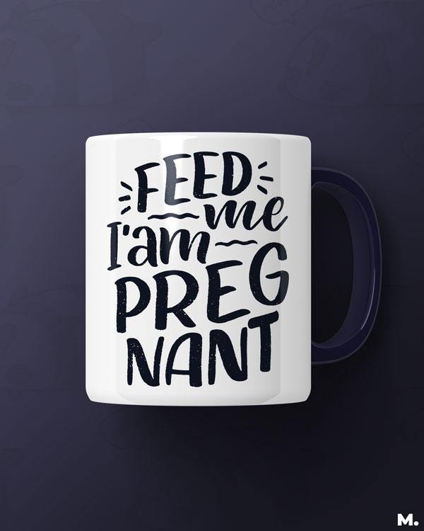 - Feed me I am pregnant - MUSELOT
