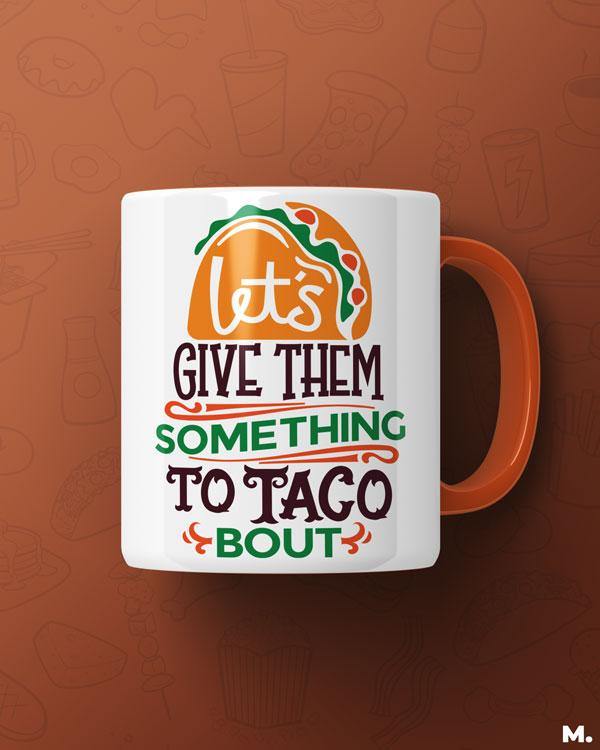 - Give them something to taco about - MUSELOT