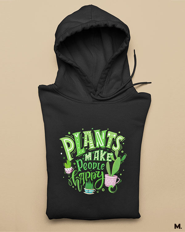 Plants make people happy printed hoodies
