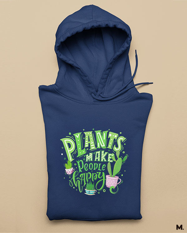 Plants make people happy printed hoodies