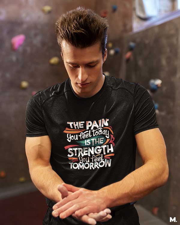 Pain today, strength tomorrow printed t shirts