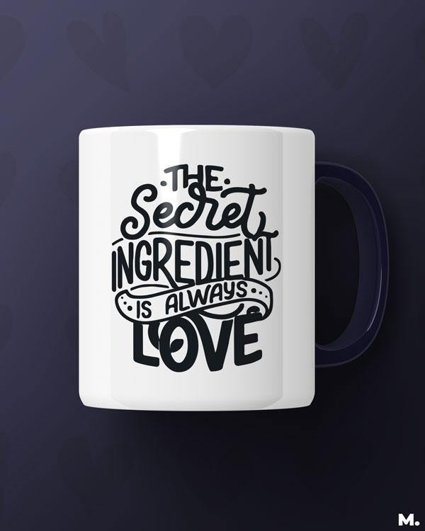 White printed mugs online for cooking lovers, foodies or chefs - Secret ingredient is love - MUSELOT