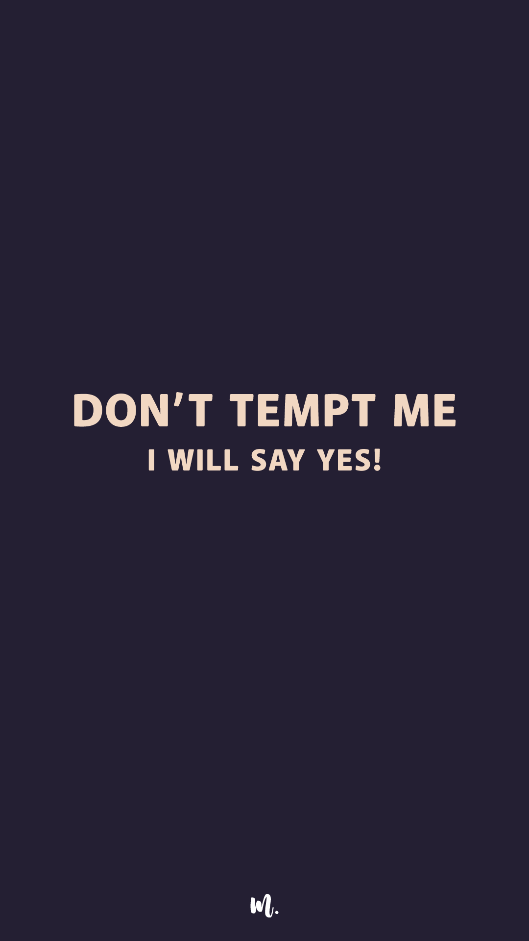 Graphic design showcasing the “Don’t Tempt Me, I Will Say Yes!” statement, highlighting a bold, playful, and mischievous attitude on a deep solid background – Muselot
