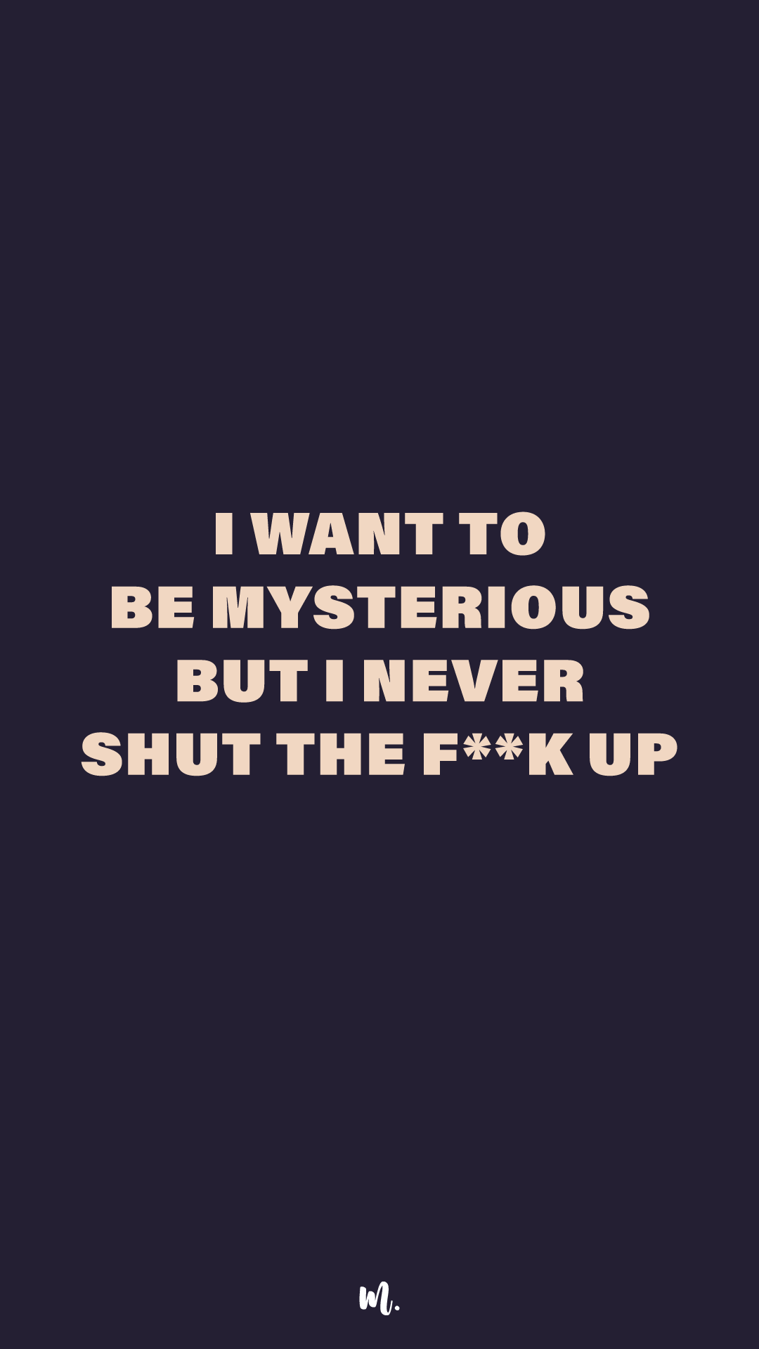 Graphic design showcasing the bold “I Want to Be Mysterious but I Never Shut the F**k Up” statement, highlighting a sarcastic, unapologetic personality on a deep solid background – Muselot