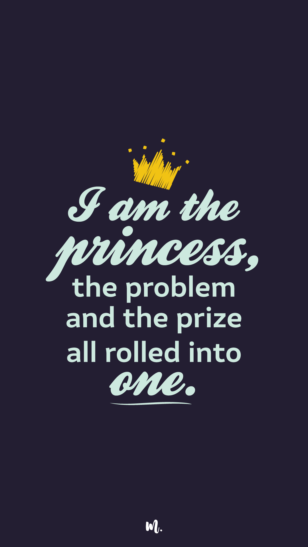 Typography design showcasing the “I Am the Princess, the Problem and the Prize All Rolled Into One” statement, highlighting a bold, self-aware, and playful queen-energy vibe with a crown accent on a deep solid background – Muselot