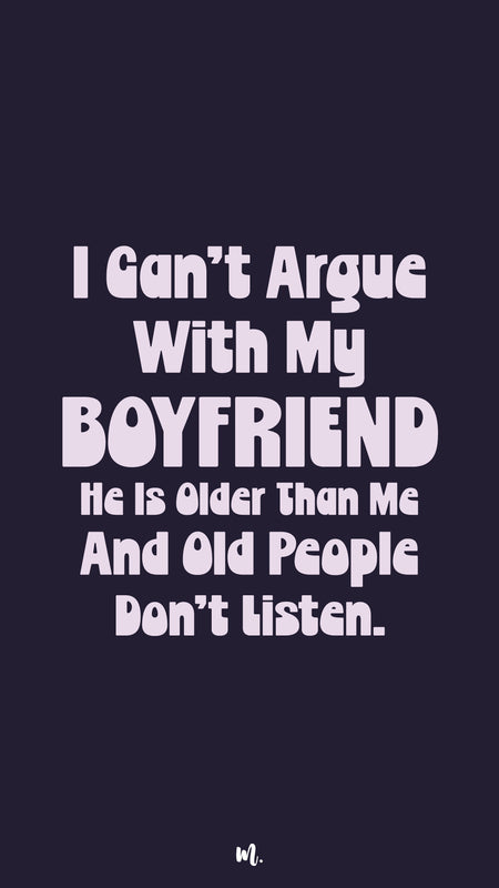 I can't argue with my boyfriend