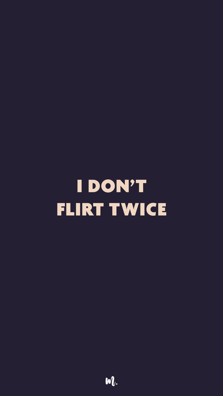 Graphic design showcasing the “I Don’t Flirt Twice” statement, boldly showcased on a deep solid background – Muselot