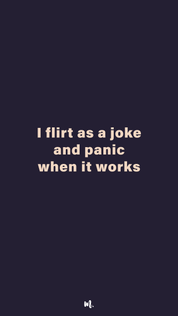 Graphic design showcasing the “I flirt as a joke and panic when it works” statement, highlighting a playful, awkward, and relatable personality on a deep solid background – Muselot