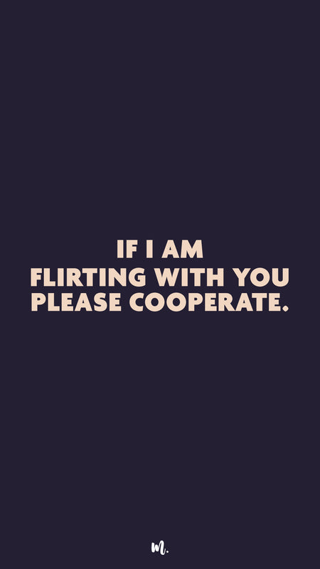 If I am flirting with you...