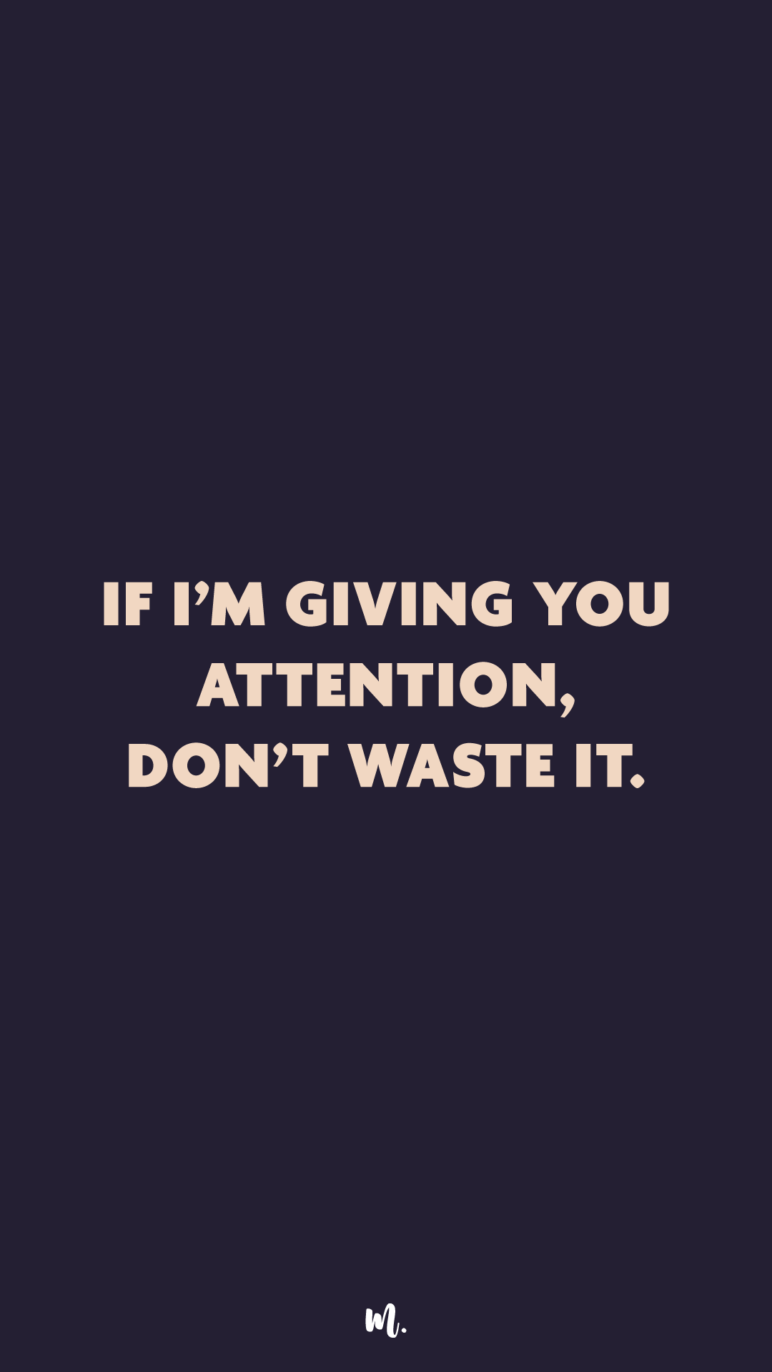 Graphic design showcasing the “If I’m Giving You Attention, Don’t Waste It.” statement, highlighting a confident, self-assured attitude on a deep solid background – Muselot