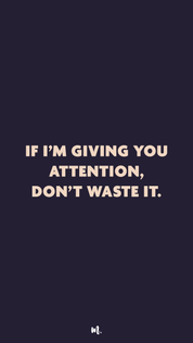 Graphic design showcasing the “If I’m Giving You Attention, Don’t Waste It.” statement, highlighting a confident, self-assured attitude on a deep solid background – Muselot