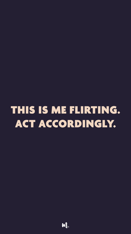 Graphic design showcasing the “This Is Me Flirting. Act Accordingly.” statement, highlighting a bold, playful, and confident attitude on a deep solid background – Muselot