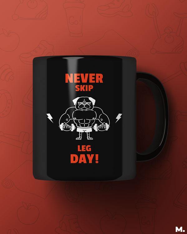 Black printed mugs online for dog lovers and fitness enthusiasts - Never skip leg day  - MUSELOT