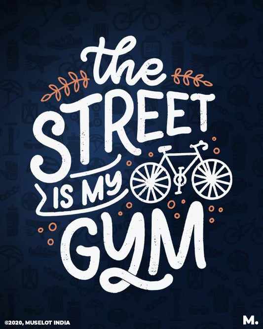 The street is my gym printed t shirts