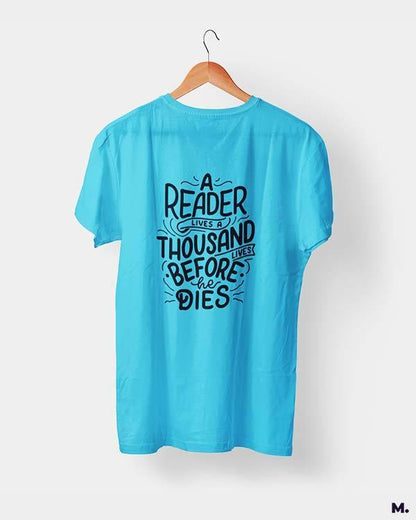 Printed t shirts - A reader lives 1000 lives  - MUSELOT