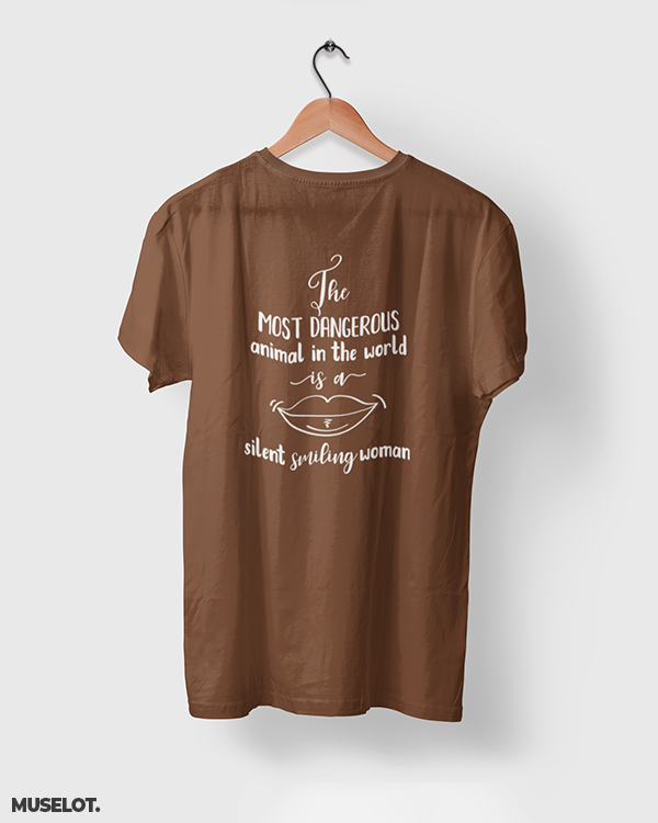 Cool funny printed t shirts for women in coffee brown colour printed with the most dangerous animal in the world is a silent smiling woman - MUSELOT